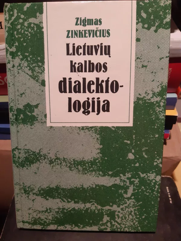 Lietuvių kalbos dialektologija - Zigmas Zinkevičius, knyga 4