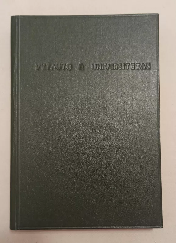 Vytauto Didžiojo Universitetas: antrųjų penkerių veikimo metų (1927. II. 16-1932. IX. 1) apyskaita - Autorių Kolektyvas, knyga