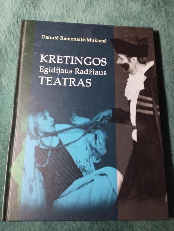 Kretingos Egidijaus Radžiaus teatras: aktorių, režisierių ir žurnalistų rašytas teatro dienoraštis - Danutė Ramonaitė-Mukienė, knyga 4