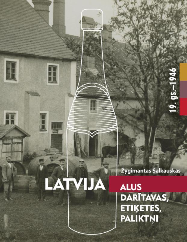 Latvija: alaus daryklos, etiketės, padėkliukai, XIX a. - 1946 m. - Žygimantas Šalkauskas, knyga 3
