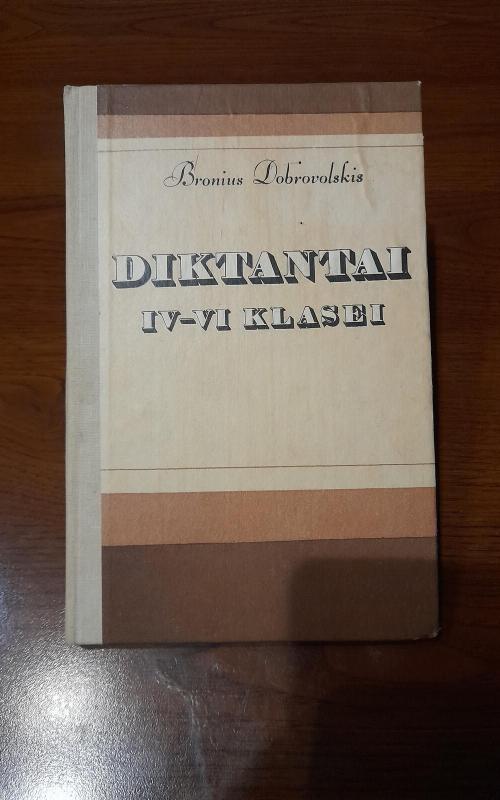 Diktantai IV-VI klasei: Rašyba ir skyrybos pradmenys - Bronius Dobrovolskis, knyga 2