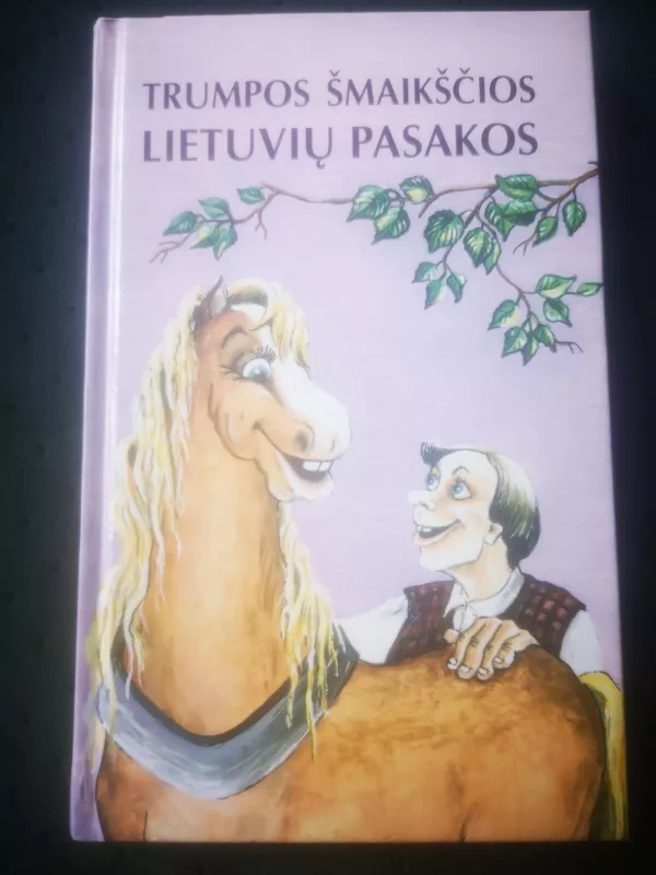 Trumpos šmaikščios lietuvių pasakos - Pranas Sasnauskas, knyga 4
