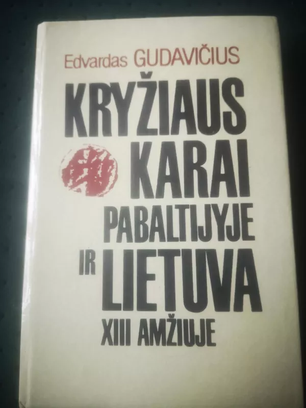 Kryžiaus karai Pabaltijyje ir Lietuva XIII amžiuje - Edvardas Gudavičius, knyga 5