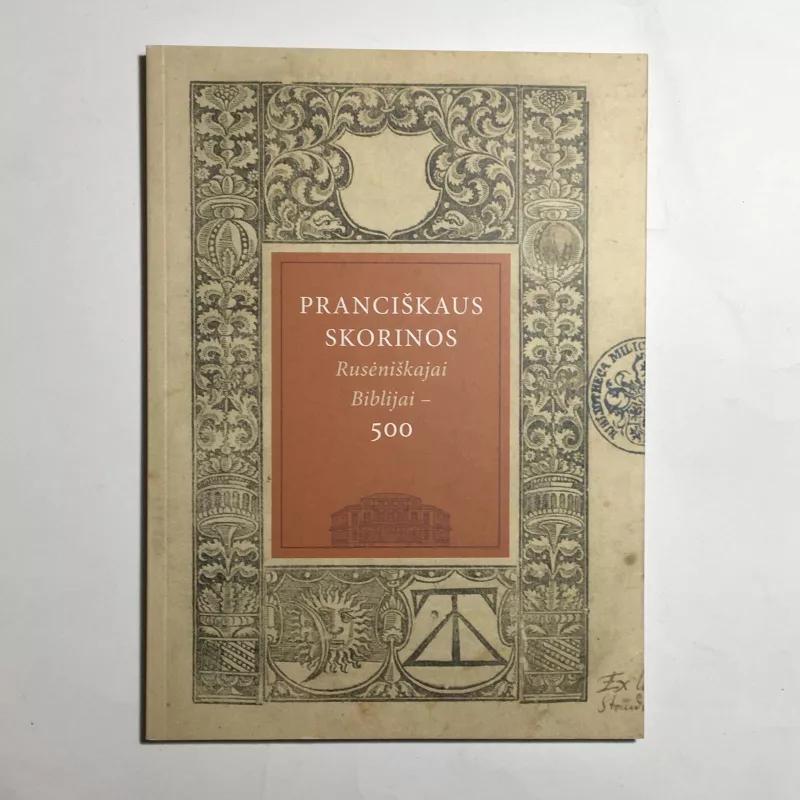Pranciškaus Skorinos Rusėniškajai Biblijai – 500 - Autorių Kolektyvas, knyga