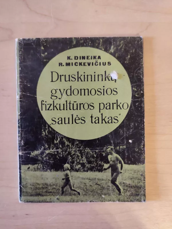 Druskininkų gydomosios fizkultūros parko "Saulės takas" - Mickevičius R. Dineika K., knyga