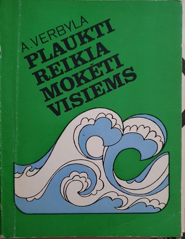 Plaukti reikia mokėti visiems - A. Verbyla, knyga 2