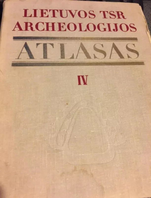 Lietuvos TSR archeologijos atlasas. IV tomas - A. Tautavičius, knyga 3