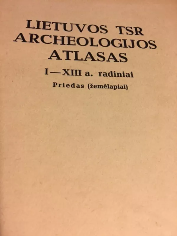 Lietuvos TSR archeologijos atlasas. IV tomas - A. Tautavičius, knyga