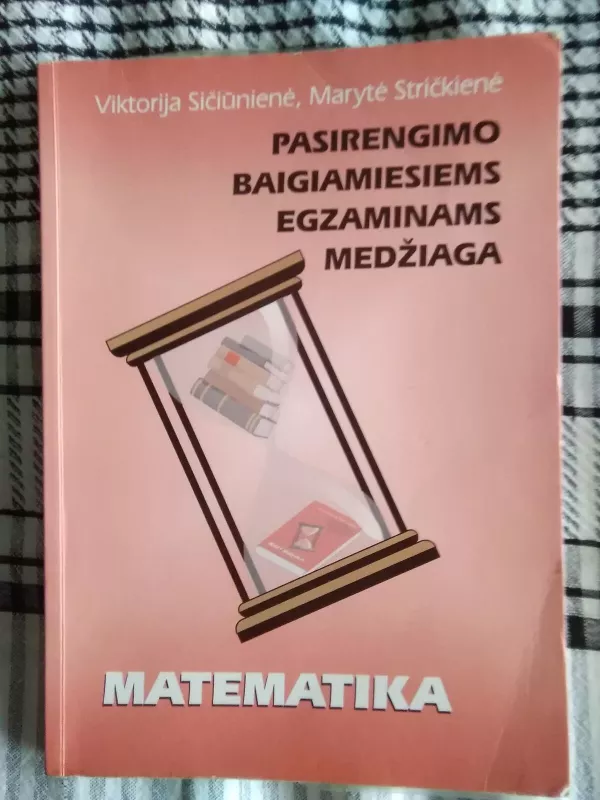 Pasirengimo baigiamiesiems egzaminams medžiaga: Matematika - Viktorija Sičiūnienė, Marytė  Stričkienė, knyga 2