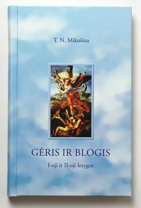 „GĖRIS IR BLOGIS” I ir II knygos - Tatjana Mikušina, knyga 2