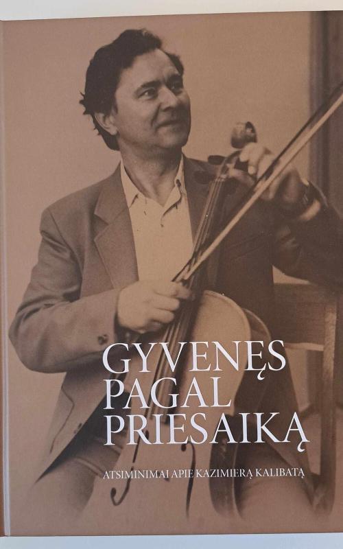 Gyvenęs pagal priesaiką. Atsiminimai apie Kazimierą Kalibatą - Leonora Žukienė, knyga 2
