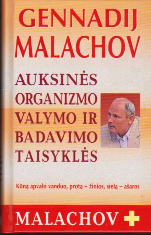 Auksinės organizmo valymo ir badavimo taisyklės - Gennadij Malachov, knyga