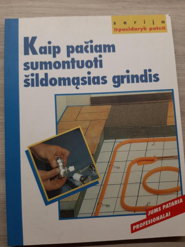 Kaip pačiam sumontuoti šildomąsias grindis: Jums pataria profesionalai - Wolfgang Seitz, knyga 2