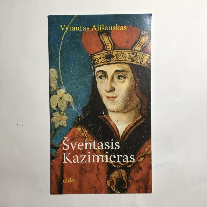 Šventasis Kazimieras - Vytautas Ališauskas, knyga