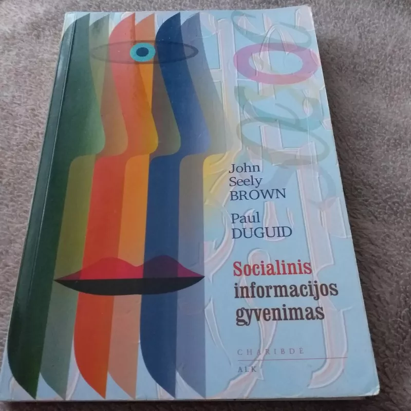 Socialinis informacijos gyvenimas - John Seely Brown, Paul  Duguid, knyga