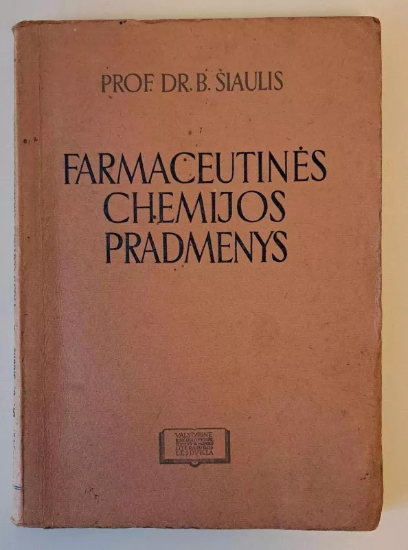 Farmaceutinės chemijos pradmenys - B. Šiaulis, knyga
