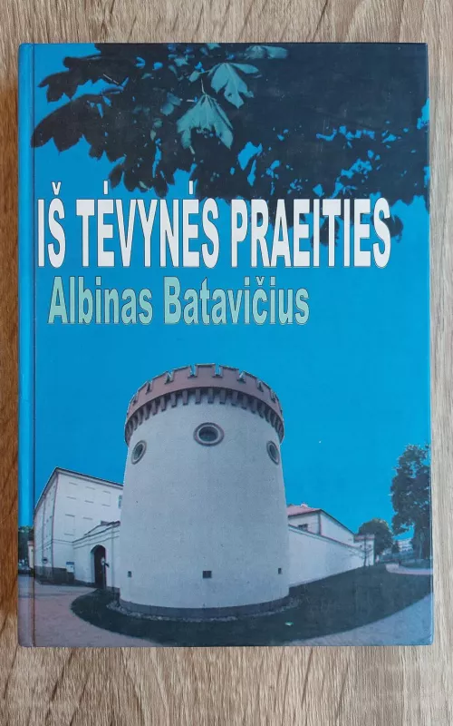 Iš tėvynės praeities - Albinas Batavičius, knyga 2