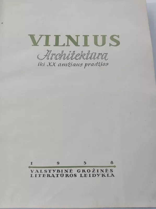 Vilnius. Architektūra iki XX amžiaus pradžios - Autorių Kolektyvas, knyga 3