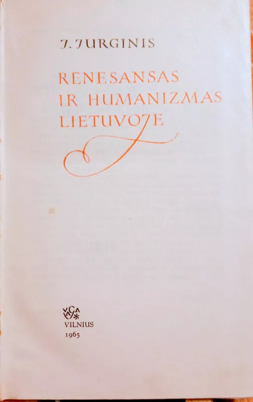 Renesansas ir humanizmas Lietuvoje - J. Jurginis, knyga 4