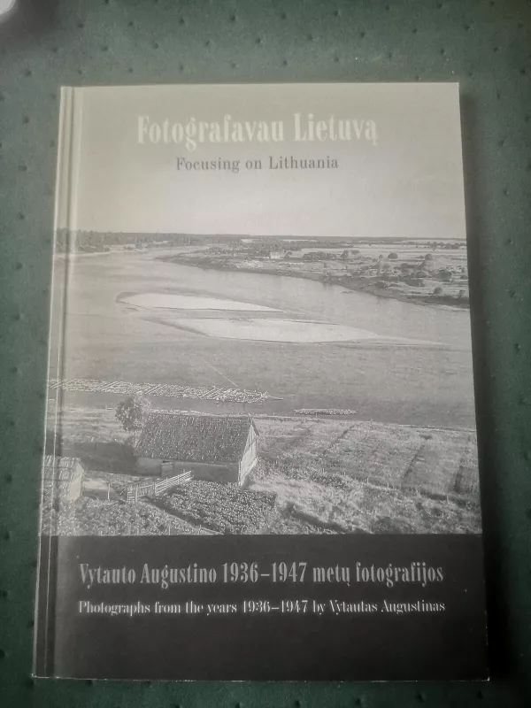 Fotografavau Lietuvą - Vytautas Augustinas, knyga 4