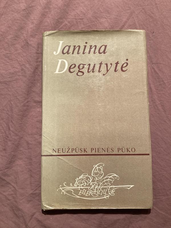 Neužpūsk pienės pūko - Janina Degutytė, knyga 5