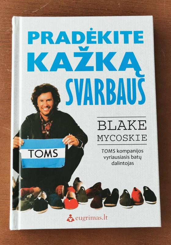 Pradėkite kažką svarbaus - Blake Mycoskie, knyga 3