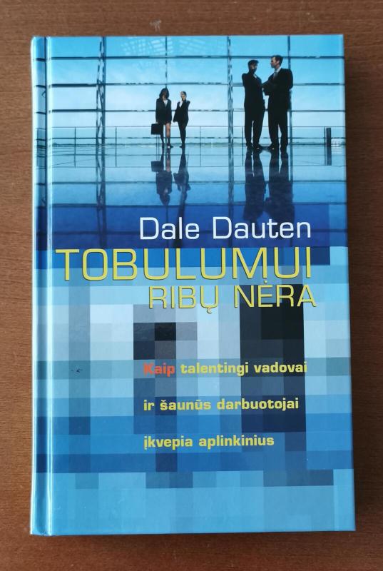 Tobulumui ribų nėra - Dale Dauten, knyga 3