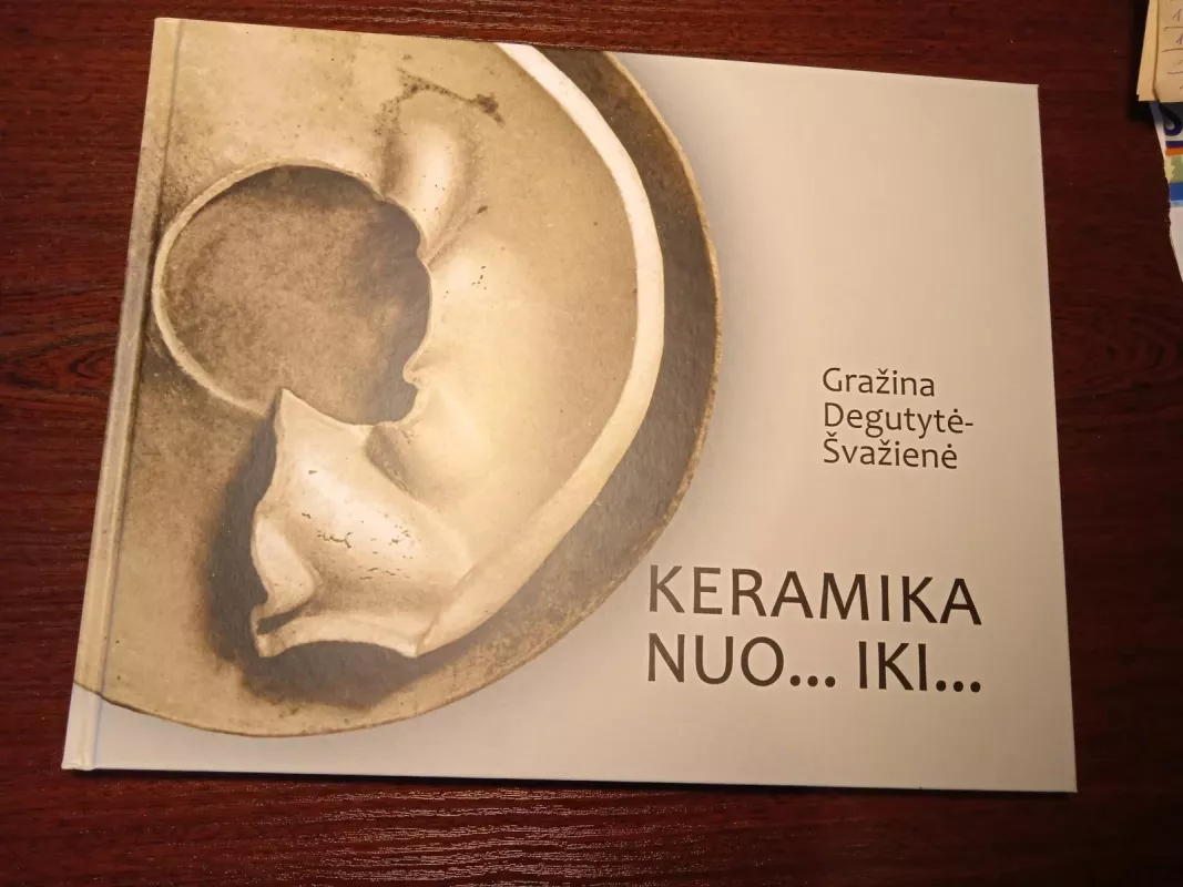 Keramika nuo ... iki ... - Gražina Degutytė-Švažienė, knyga 4