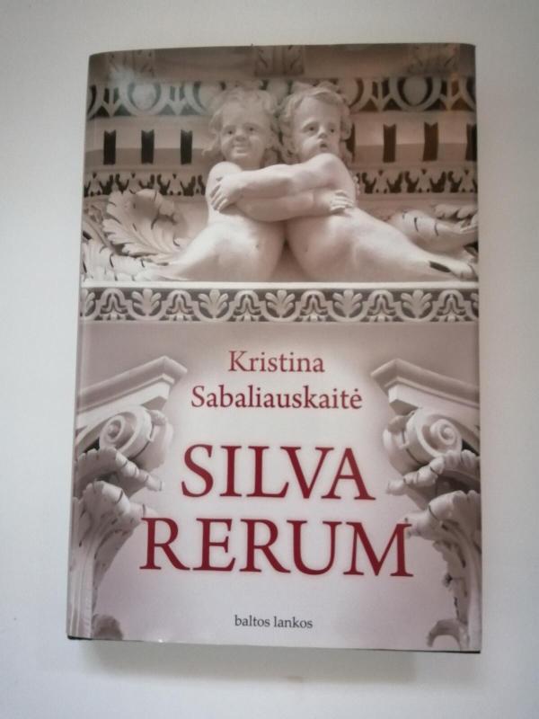 SILVA RERUM - Sabaliauskaitė Kristina, knyga 3