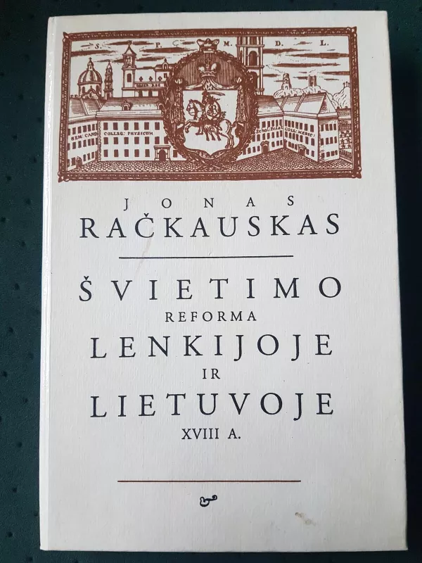 Švietimo reforma Lenkijoje ir Lietuvoje XVIII a. - Jonas Račkauskas, knyga 3