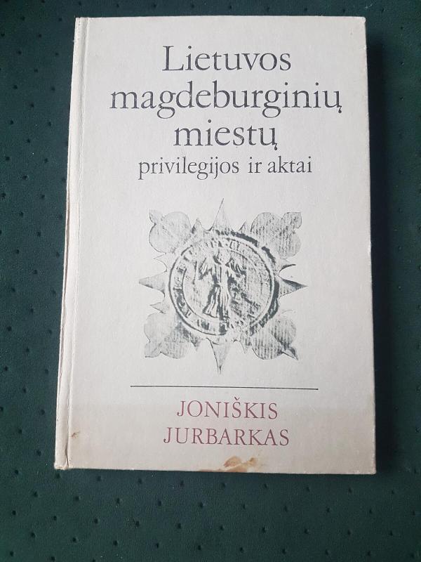 Lietuvos magdeburginių miestų privilegijos ir aktai - Antanas Tyla, knyga 4