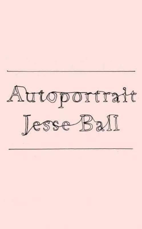 Autoportrait (hardcover) - Jesse Ball, knyga 4