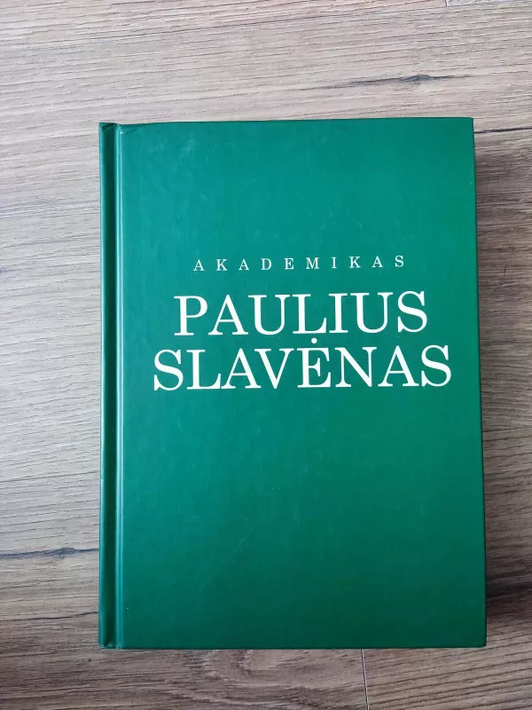 Akademikas Paulius Slavėnas - Autorių Kolektyvas, knyga