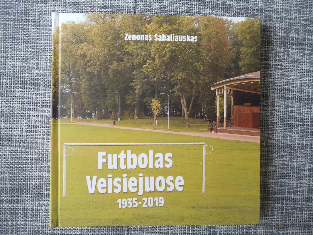 Futbolas Veisiejuose 1935-2019 - Zenonas Sabaliauskas, knyga 5