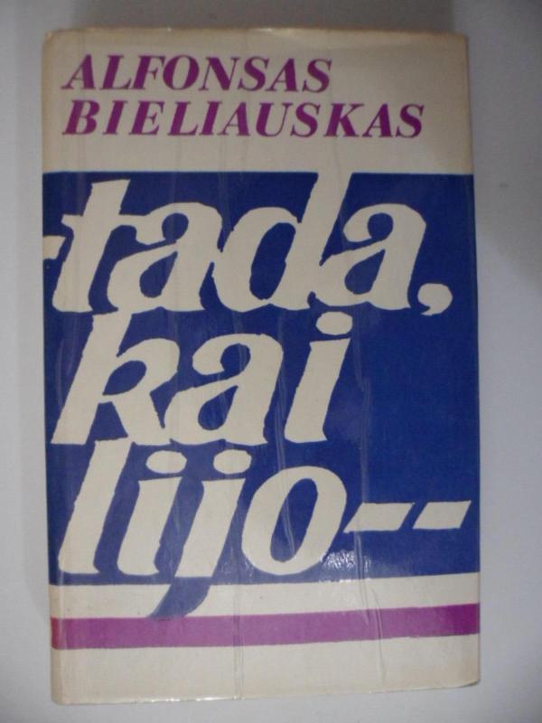 Tada, kai lijo - Alfonsas Bieliauskas, knyga 3