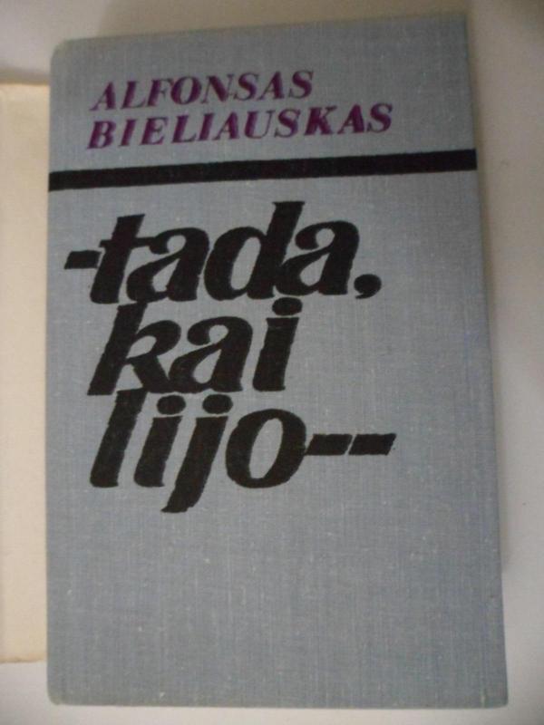 Tada, kai lijo - Alfonsas Bieliauskas, knyga 2