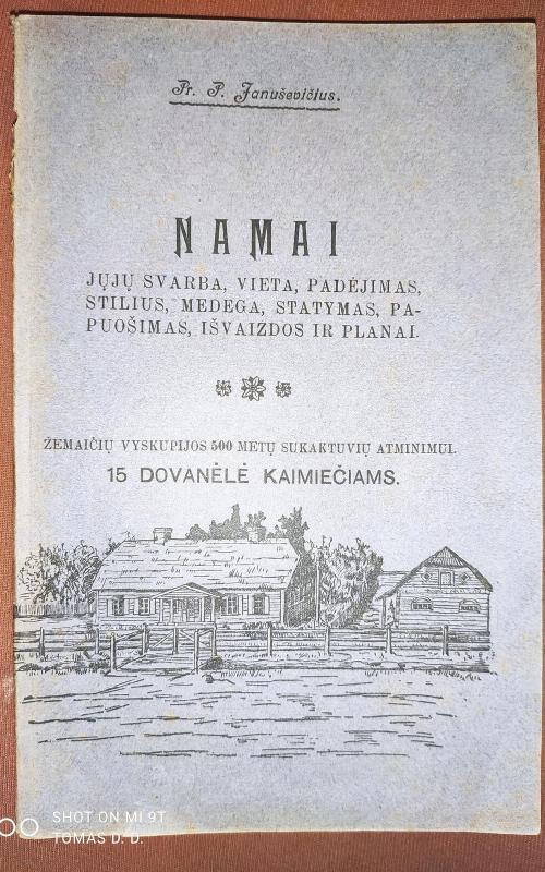 Namai.Jųjų svarba, vieta, padėjimas, stilius, medega, statymas, papuošimas, išvaizdos ir planai - Povilas Januševičius, knyga 2