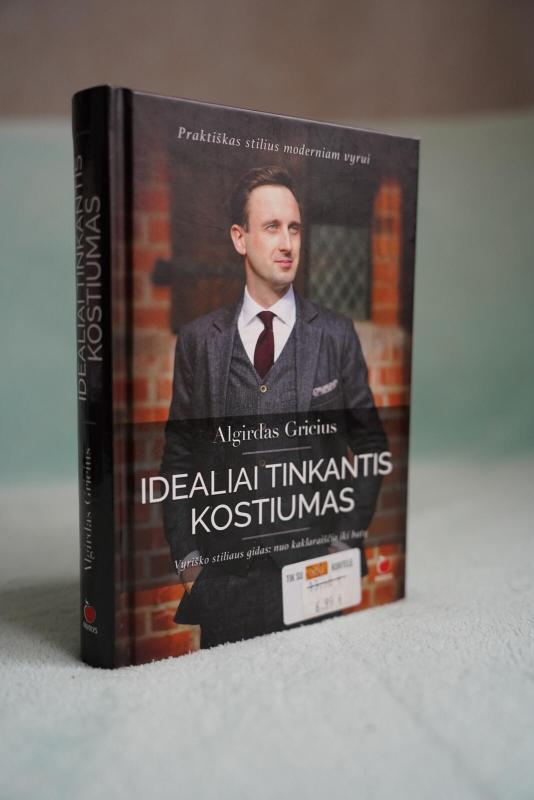 Idealiai tinkantis kostiumas : praktiškas stilius moderniam vyrui - Algirdas Gricius, knyga 2