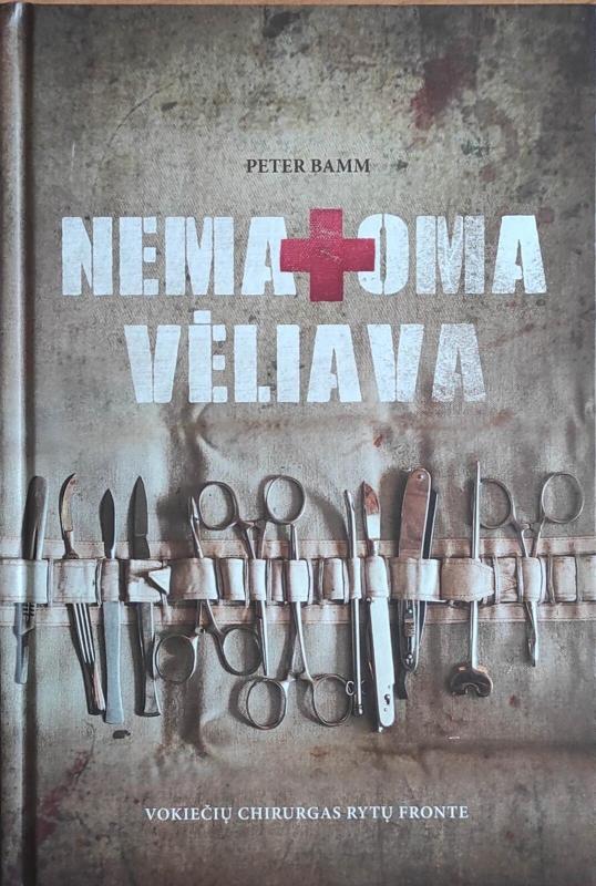 Nematoma vėliava. Vokiečių chirurgas Rytų fronte - Peter Bamm, knyga 3