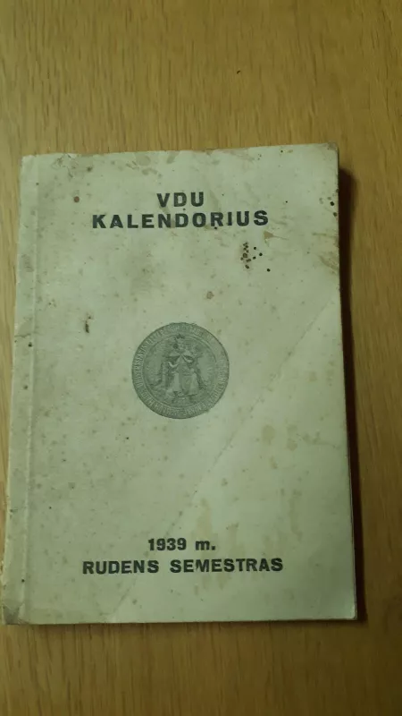 VDU KALENDORIUS 1939m. RUDENS SEMESTRAS - Autorių Kolektyvas, knyga 5