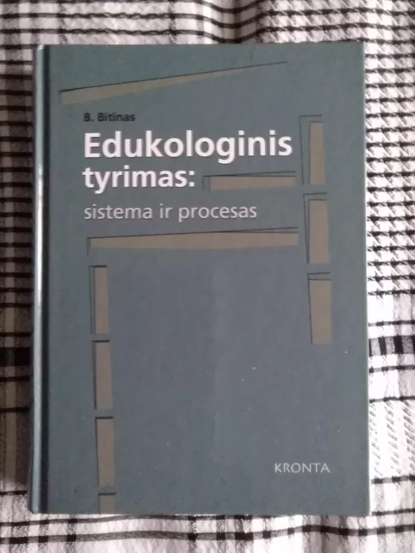 Edukologinis tyrimas: sistema ir procesai - B. Bitinas, knyga 2