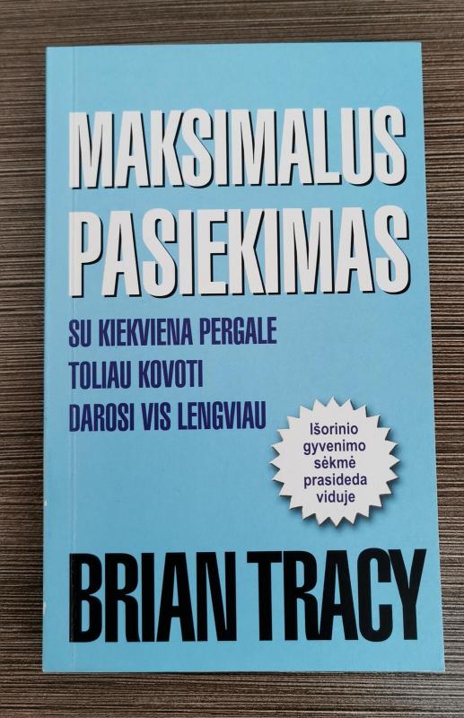 Maksimalus pasiekimas - Brian Tracy, knyga 3