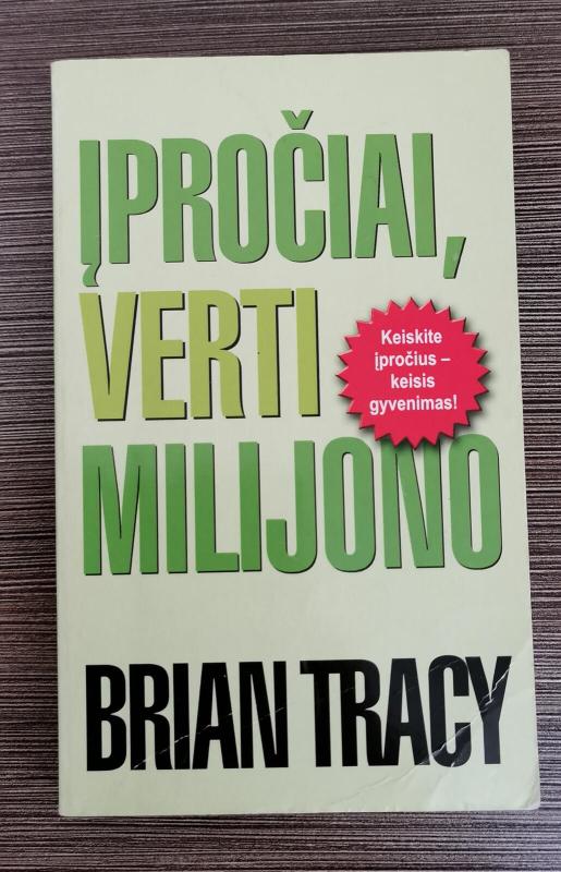 Įpročiai, verti milijono - Brian Tracy, knyga 3
