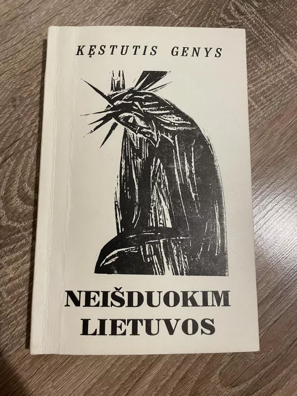 Neišduokim Lietuvos - Kęstutis Genys, knyga 4