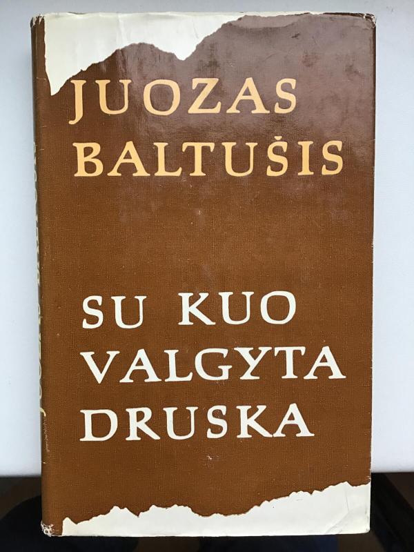 Su kuo valgyta druska (1 dalis) - Juozas Baltušis, knyga 3