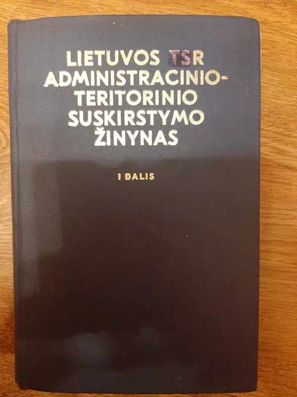 Lietuvos TSR administracinio-teritorinio suskirstymo žinynas (I dalis) - Zigmuntas Noreika, Vincentas  Stravinskas, knyga 2