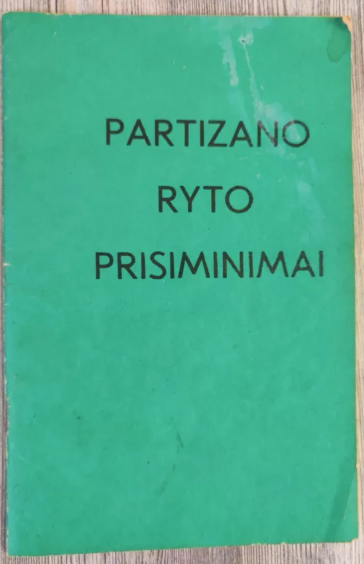 Partizano Ryto prisiminimai - Juozas Paliūnas-Rytas, knyga 2