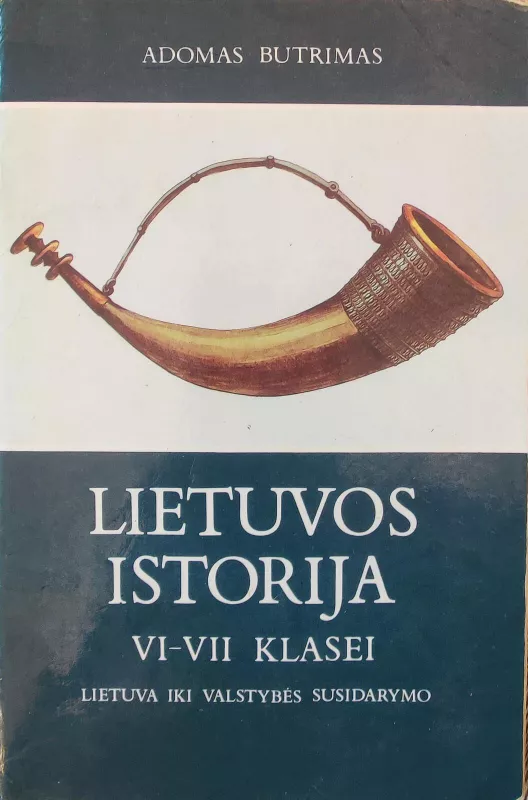 Lietuvos istorija nuo seniausių laikų iki Vytauto Didžiojo mirties - Adomas Butrimas, knyga 2