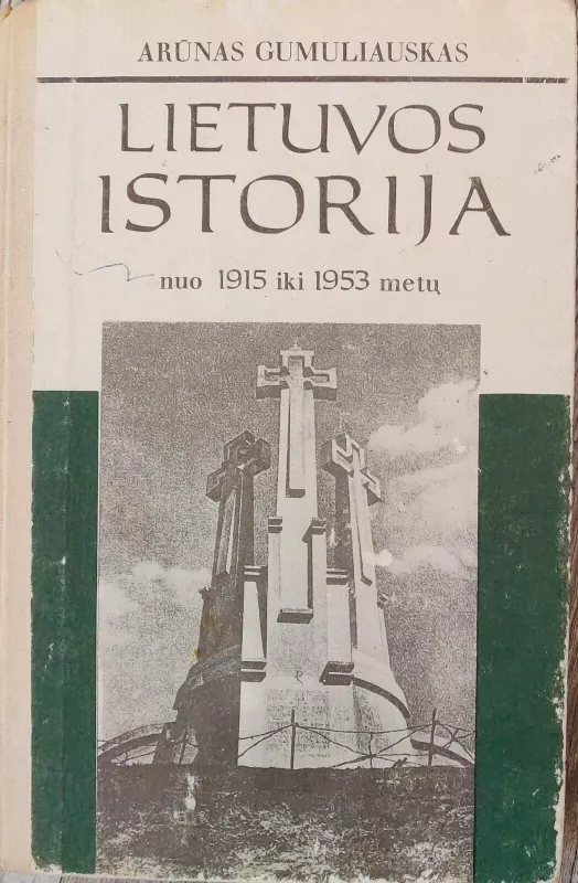 Lietuvos istorija nuo 1915 iki 1953 metų - Arūnas Gumuliauskas, knyga