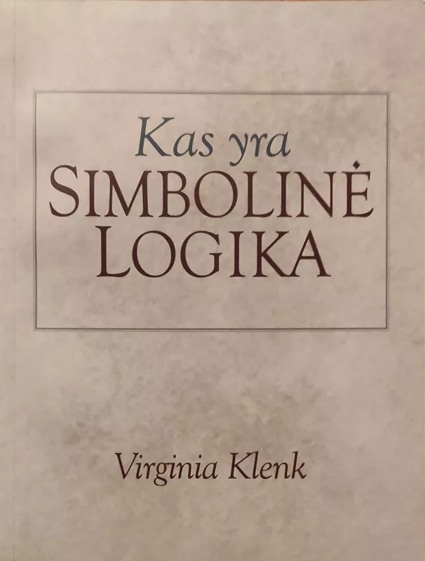 Kas yra simbolinė logika - Virginia Klenk, knyga